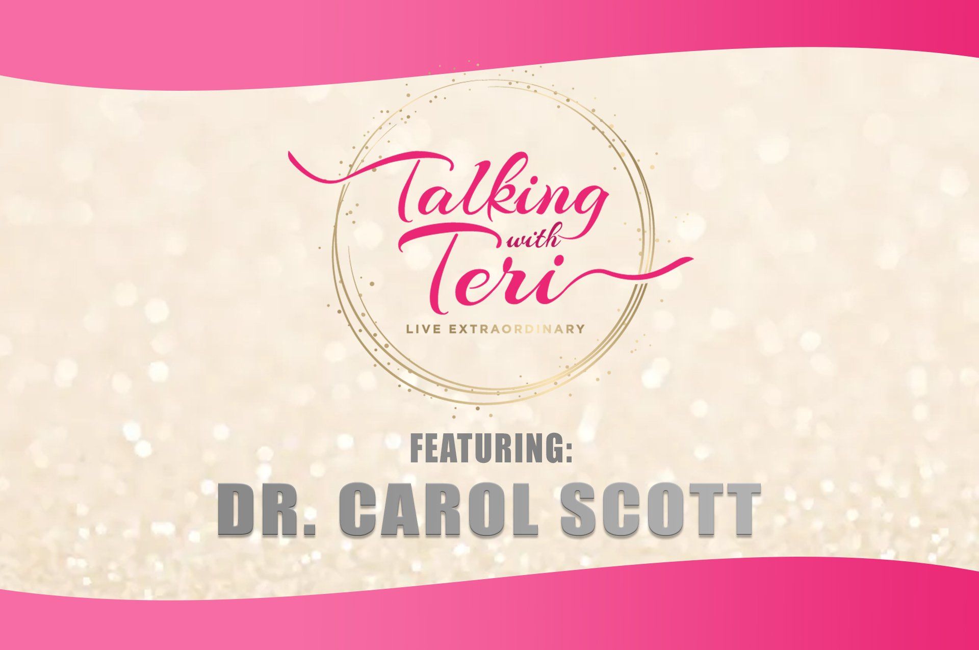 Talking With Teri and Dr. Carol Scott
