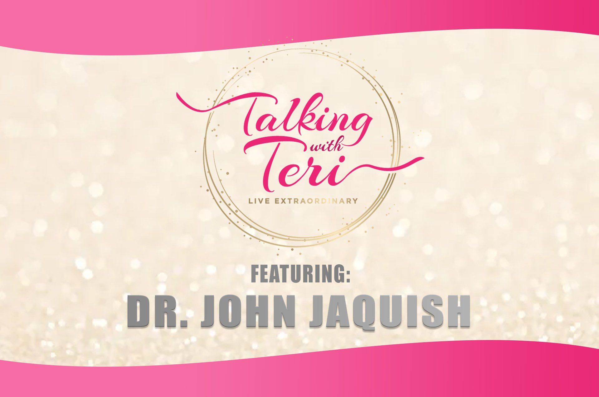 Talking With Teri and Dr. John Jaquish