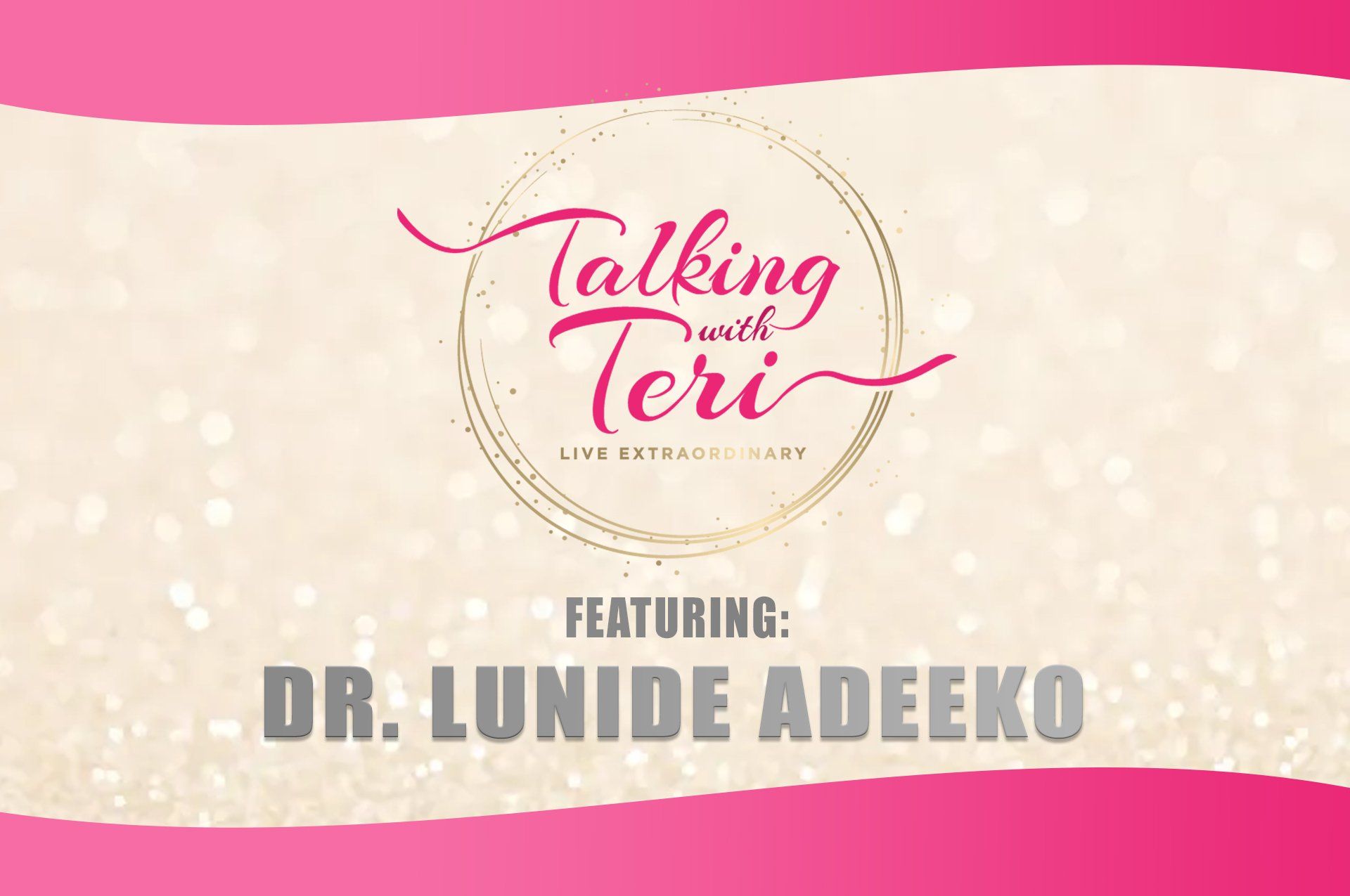 Talking With Teri and Dr. Lunide Adeeko