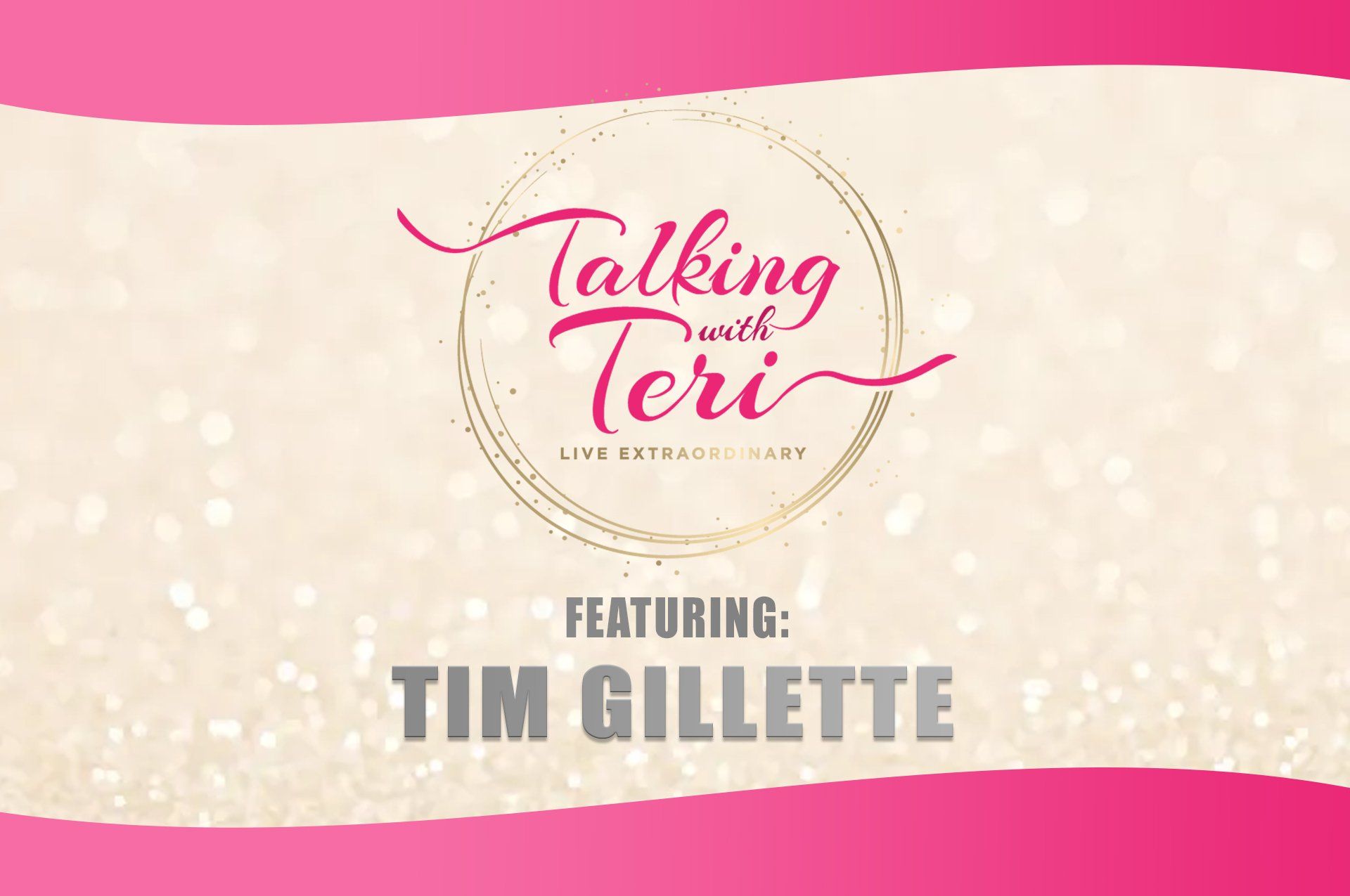Talking With Teri with guest Tim Gillette