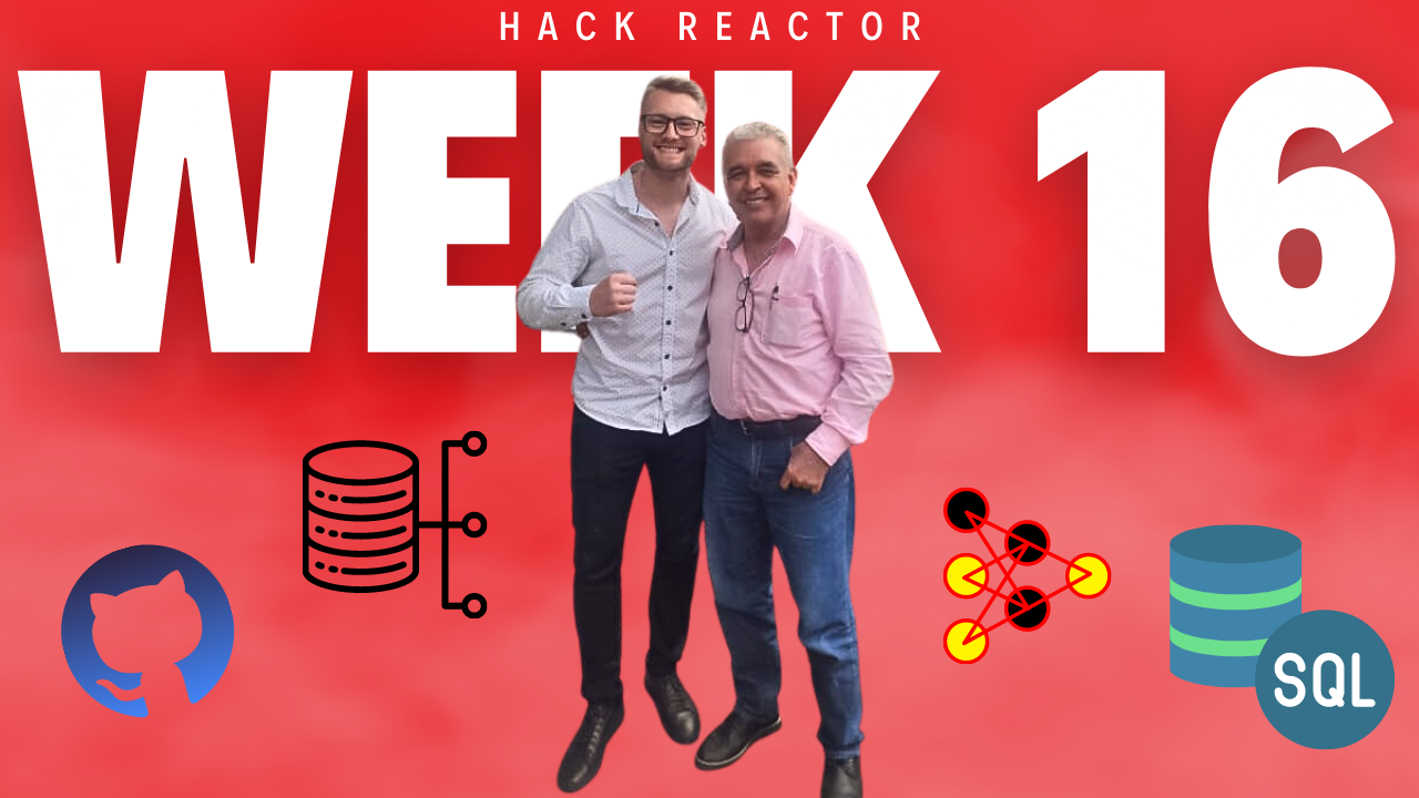 Week 16 of the Hack Reactor coding bootcamp