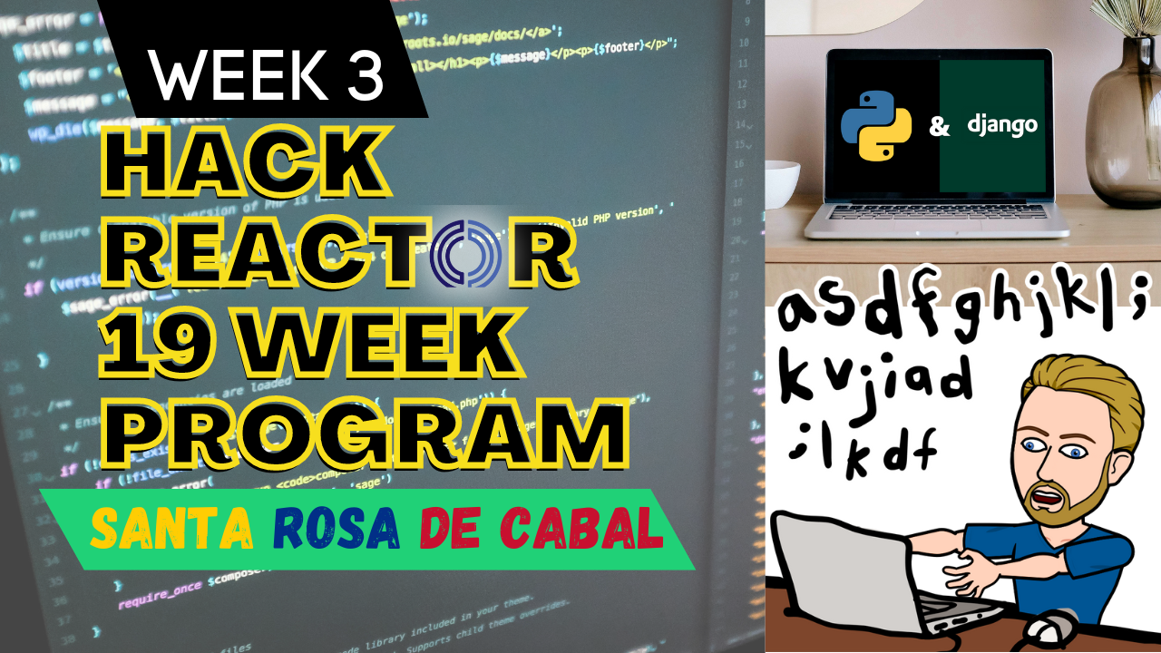 Week 3 Documenting the Hack Reactor 19 Week Coding Bootcamp - Django Week!