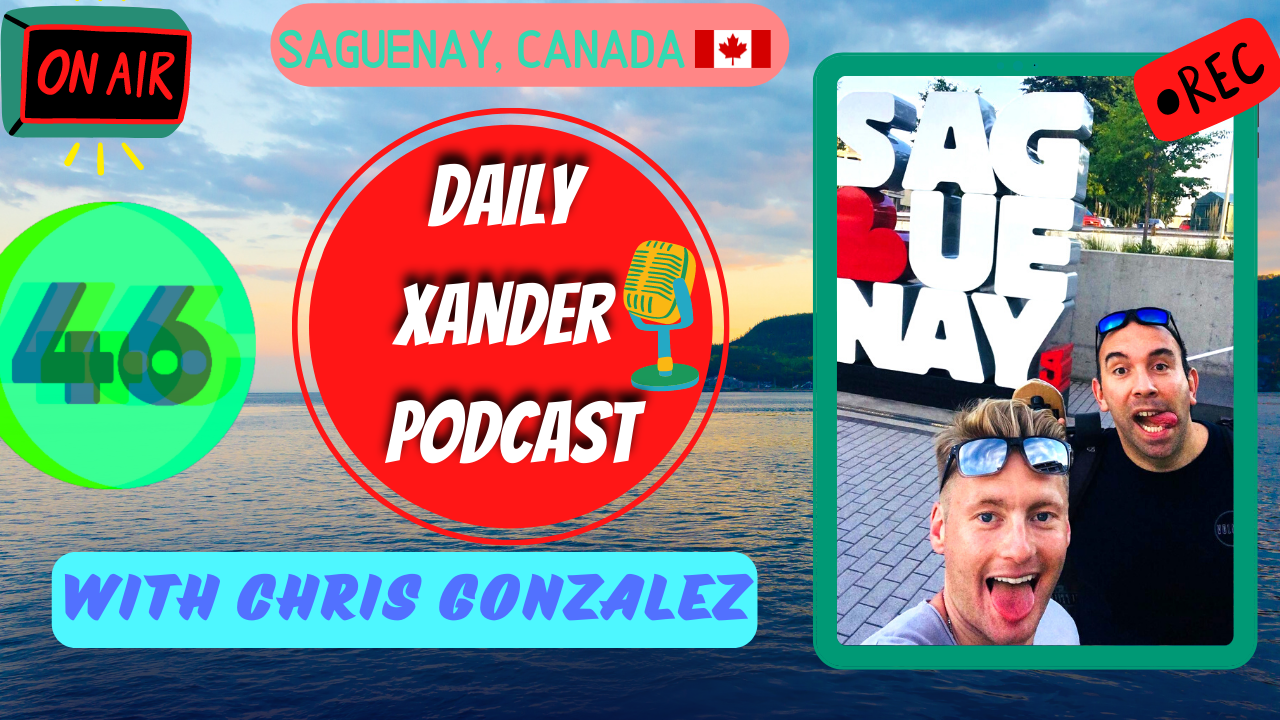 Xander Clemens is in Saguenay, Canada with Chris Gonzalez on the Daily Xander Podcast