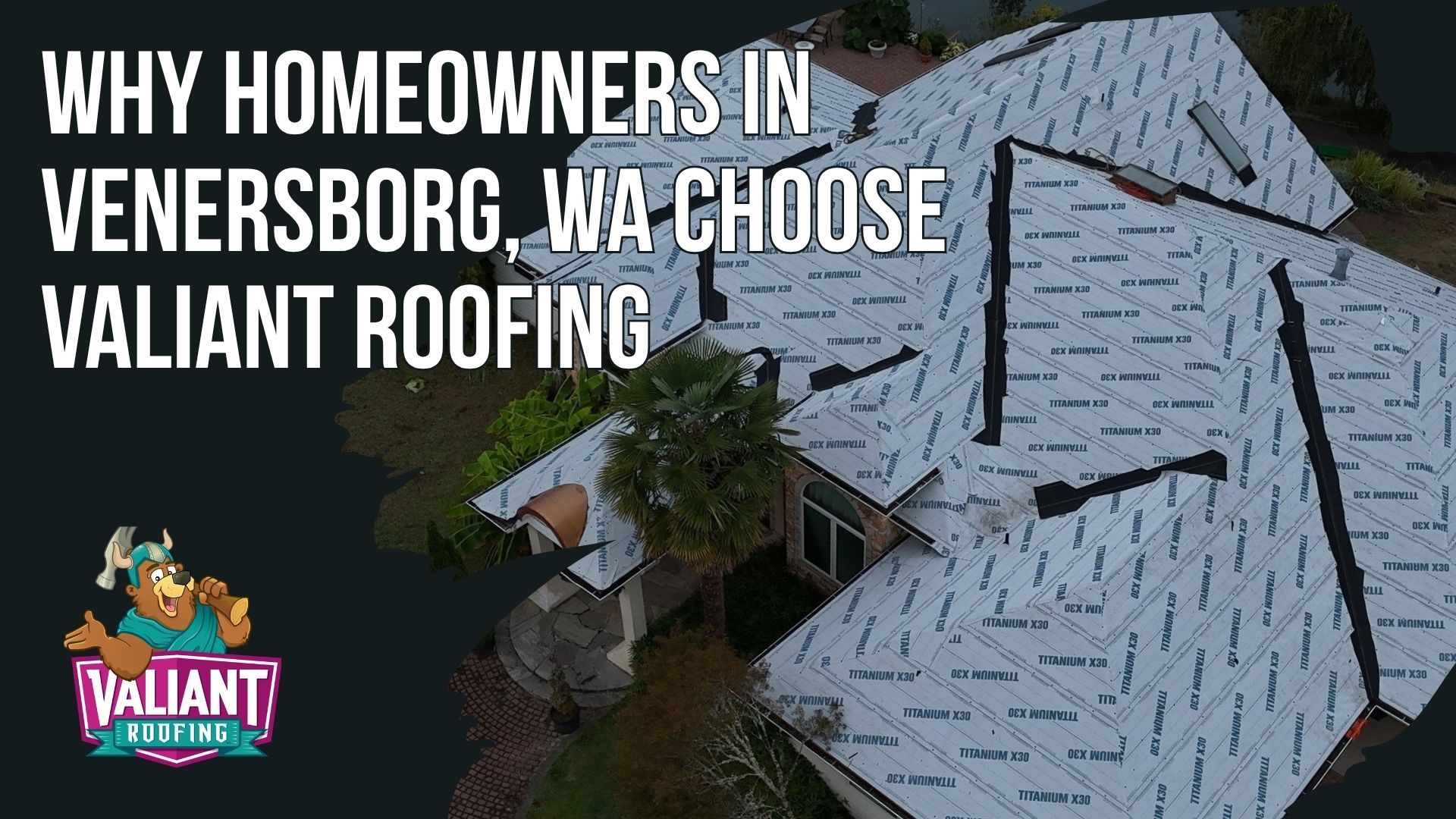 Aerial view of a home under construction with underlayment on the roof, alongside the Valiant Roofing logo and text.