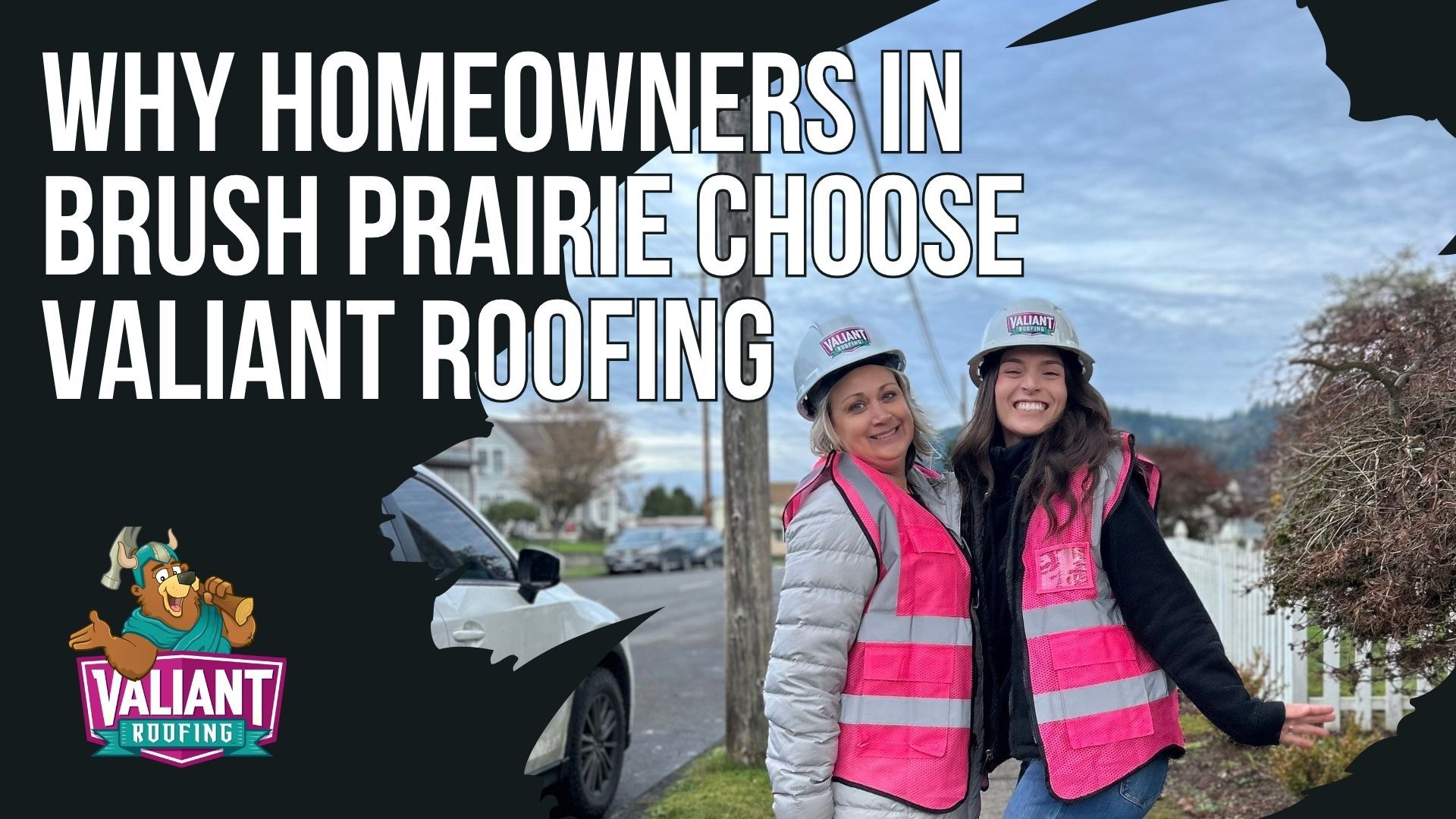 Two smiling women in hard hats and high-visibility vests stand outside. Text reads: Why homeowners choose Valiant Roofing.