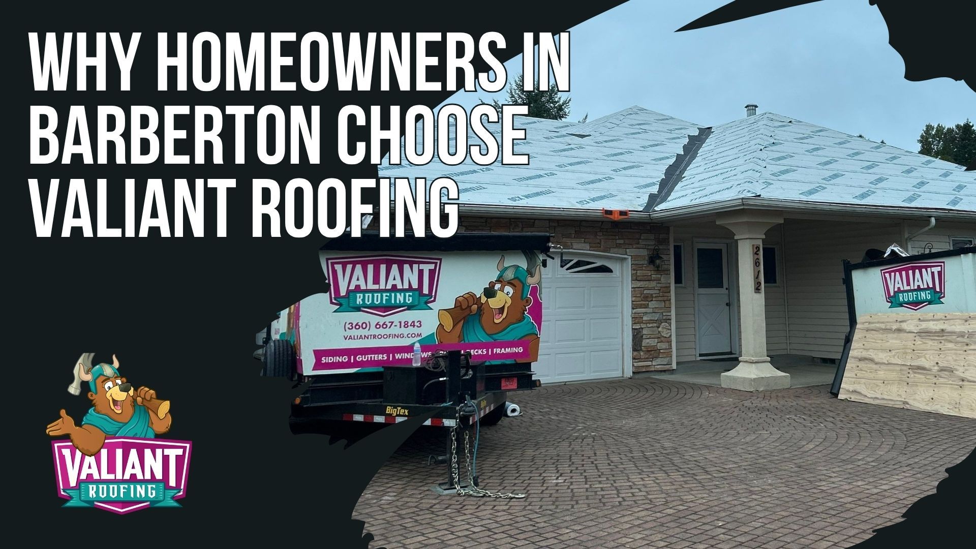 A Valiant Roofing truck and trailer parked in front of a house, featuring the company’s bear mascot and branding.