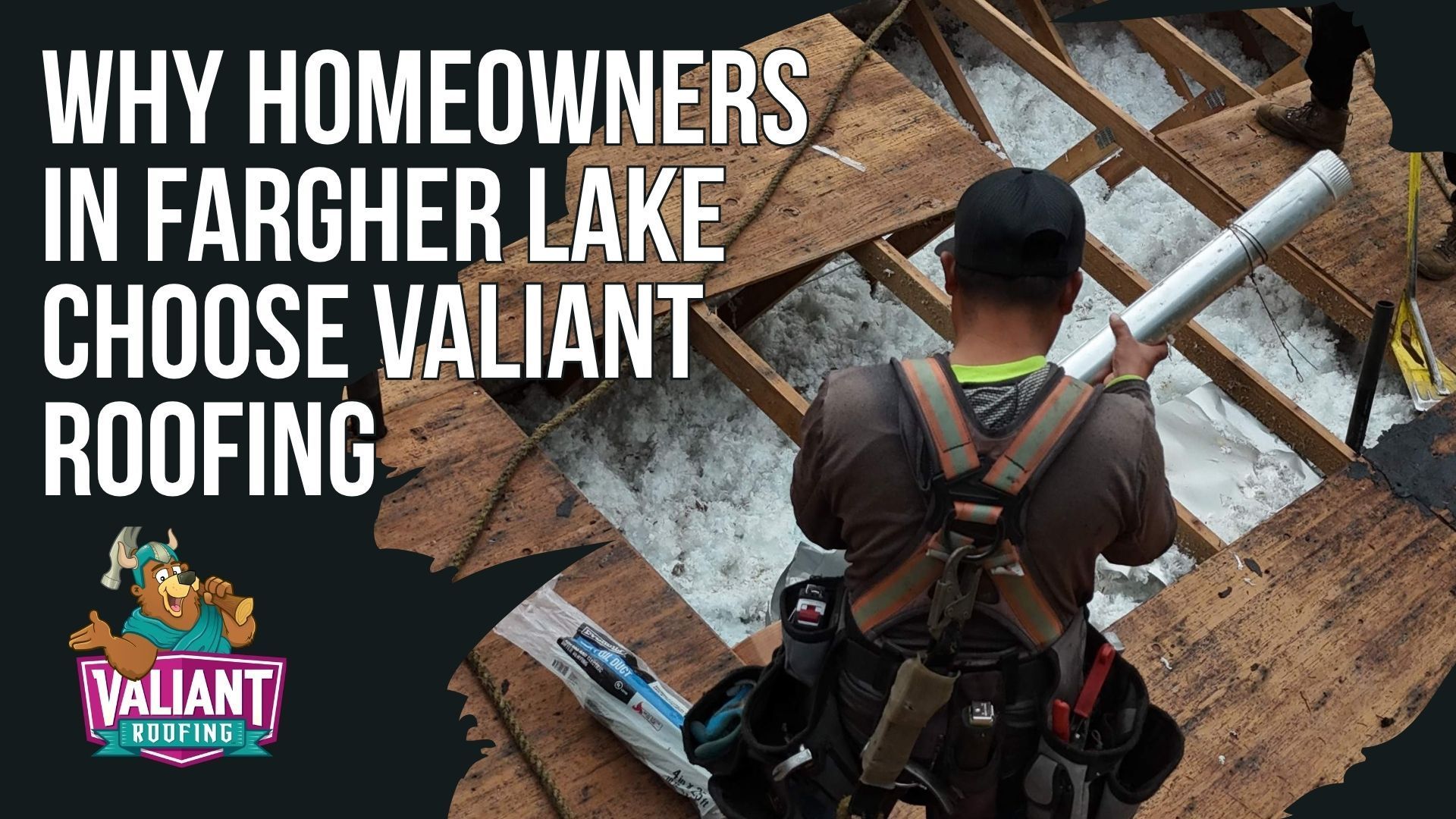 A construction worker on a roof in Fargher Lake with text overlay promoting Valiant Roofing services.