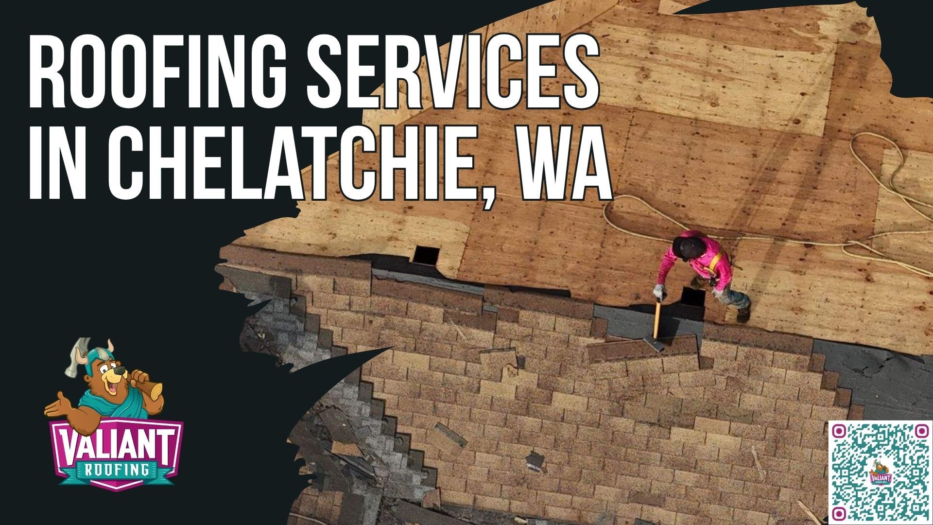 A roofing worker repairs a wood-decked roof, overlaid with text advertising roofing services in Chelatchie, WA.