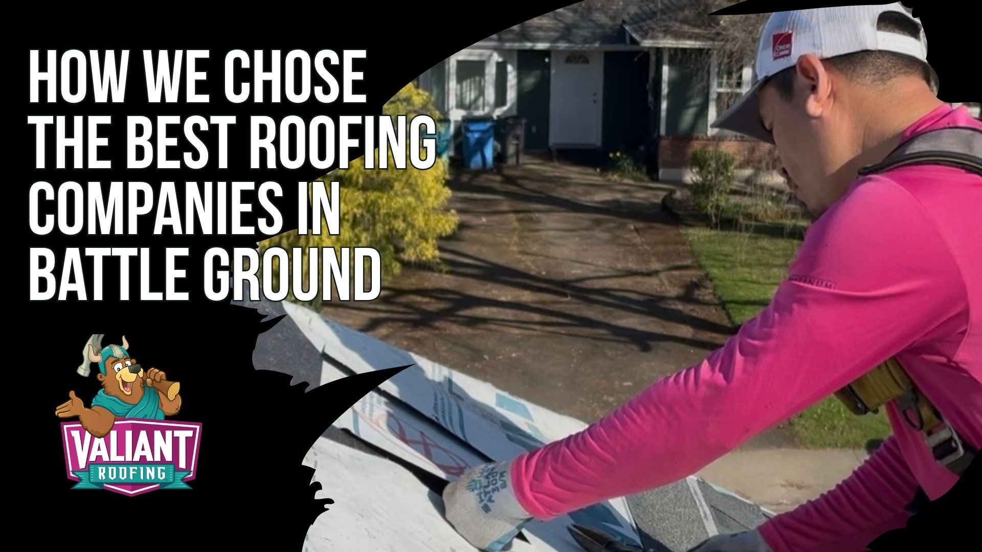 A worker in a pink shirt installs roofing on a house exterior. Text reads: How We Chose the Best Roofing Companies.