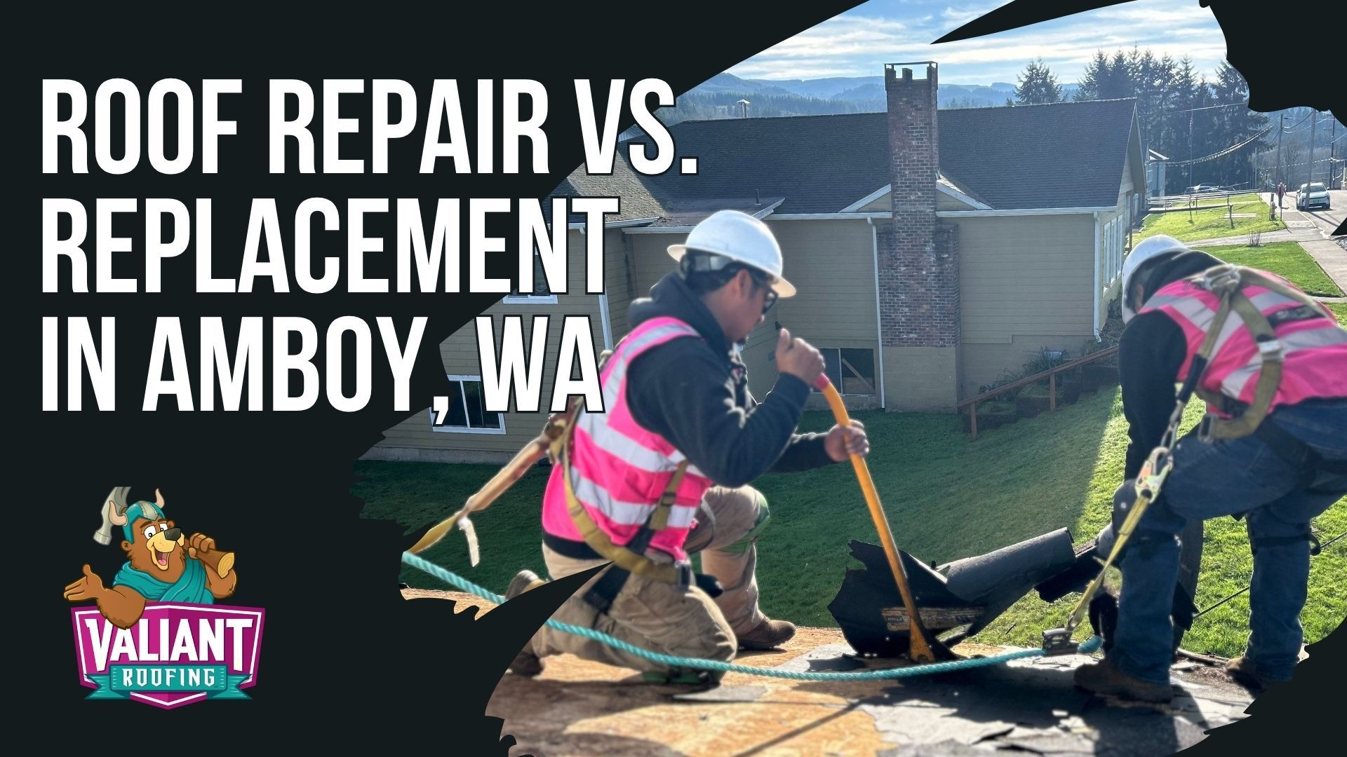 Roofers in safety vests repair a roof in Amboy, WA, next to a house with a stone chimney. Valiant Roofing logo included.