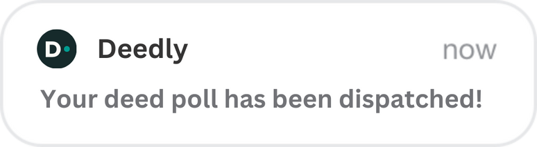 Deedly Deed Poll Dispatch Notification Mockup