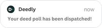Deedly Deed Poll Dispatch Notification Mockup
