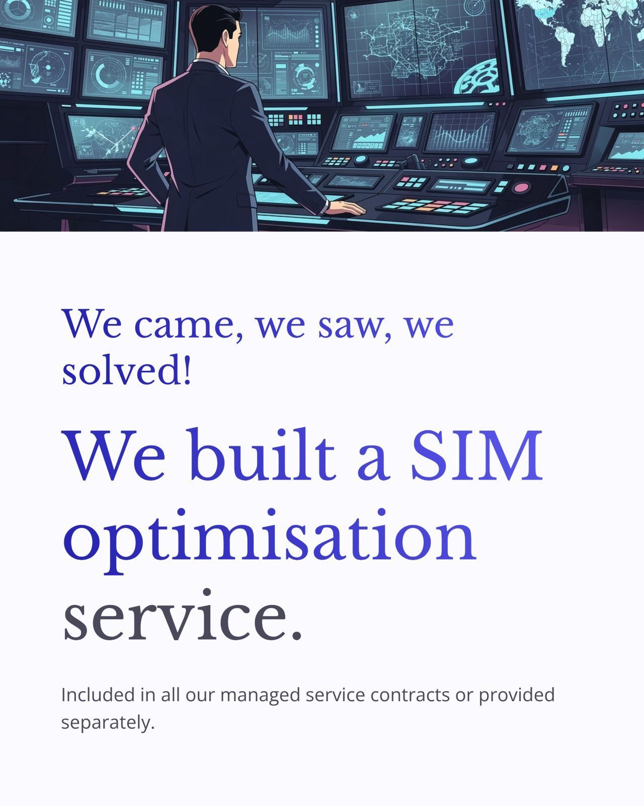 Man at a control desk monitoring multiple screens; text reads “We built a SIM optimisation service.”