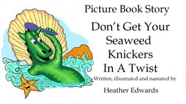 Don't Get Your Seaweed Knickers In A twist Animated Story Heather Edwards