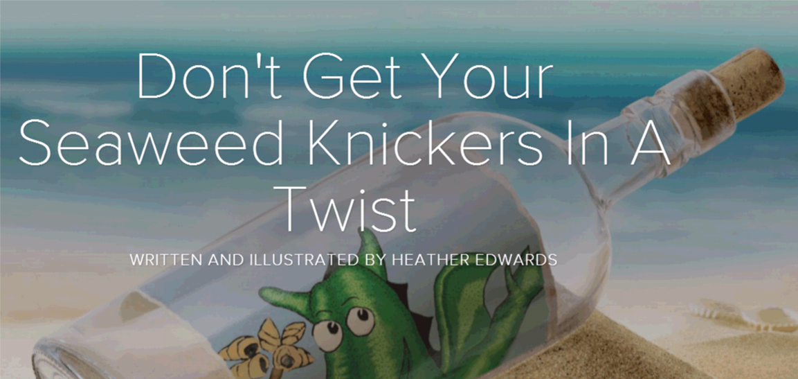 Don't Get Your Seaweed Knickers In A Twist Picture Presentation Heather Edwards