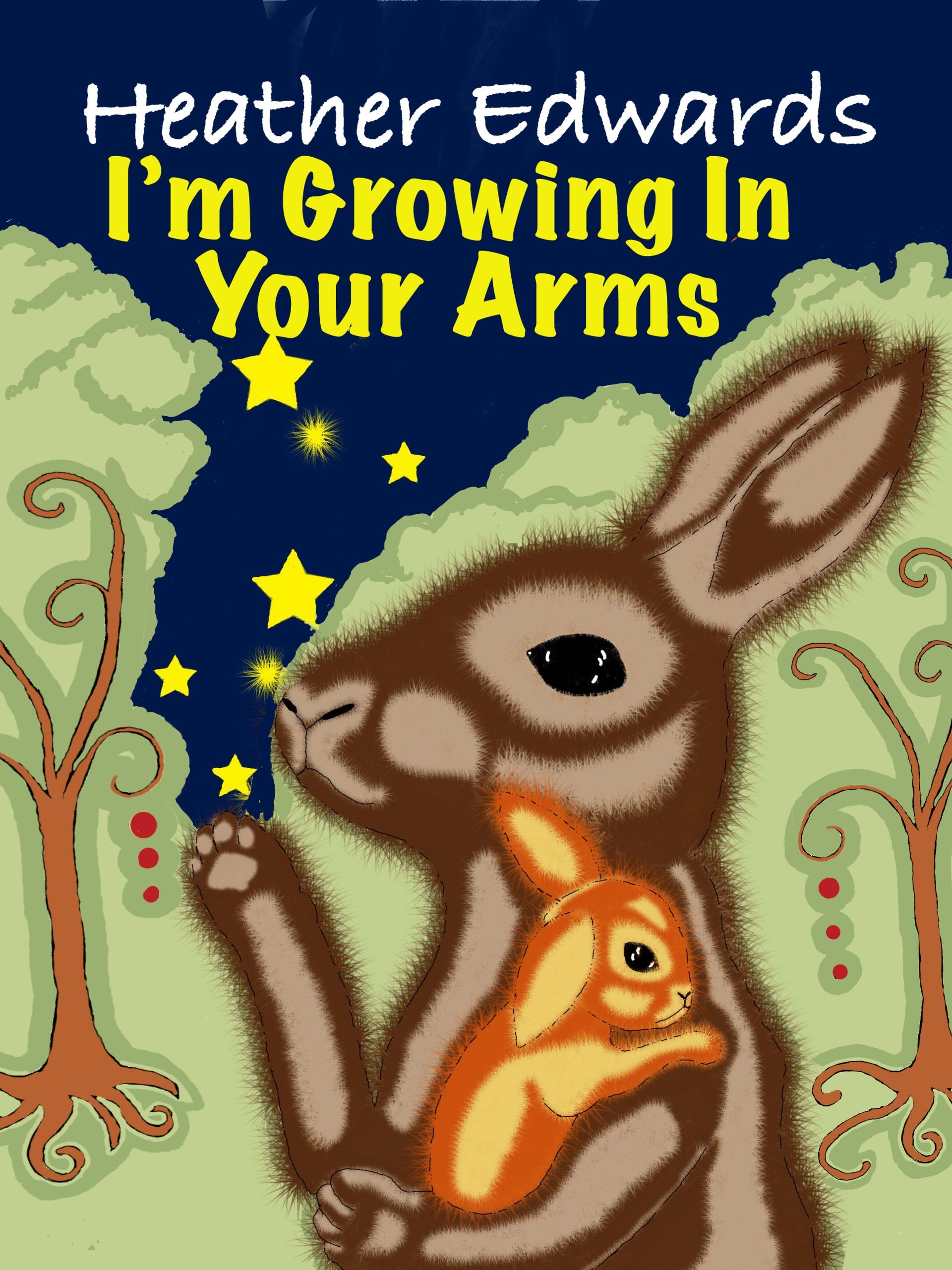 I'm Growing In Your Arms Heather Edwards