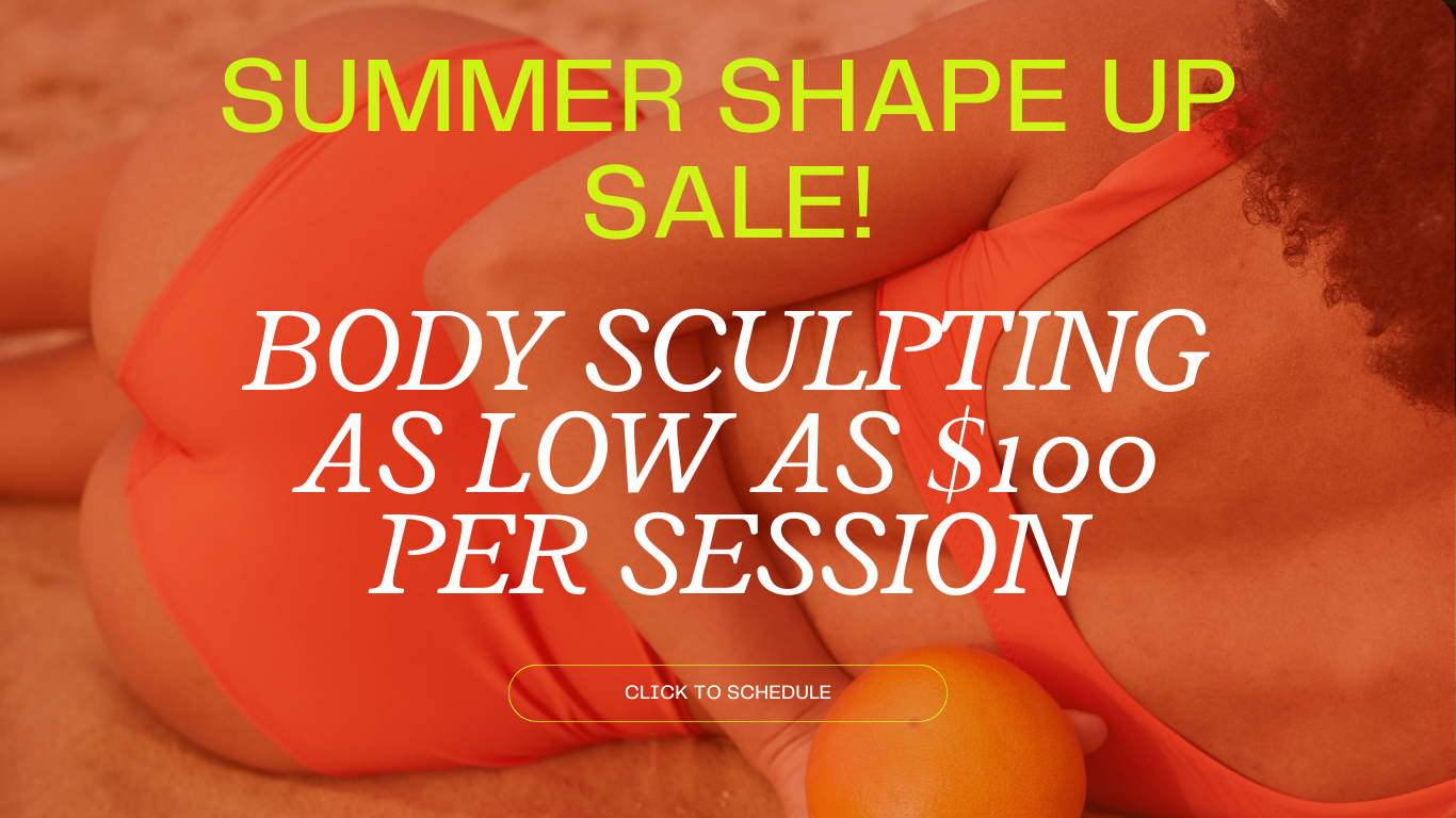 Summer shape up! Body sculpting as low as $100 per session!
