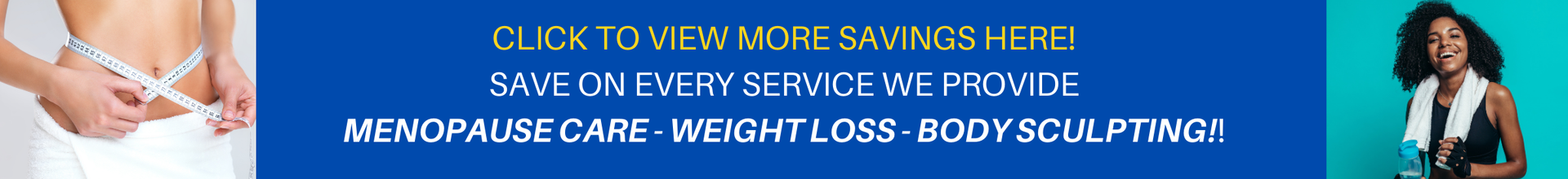 sAVE ON wEIGHT lOSS, mENOPAUSE cARE AND BODY SCULPTING, FITNESS CLASSES