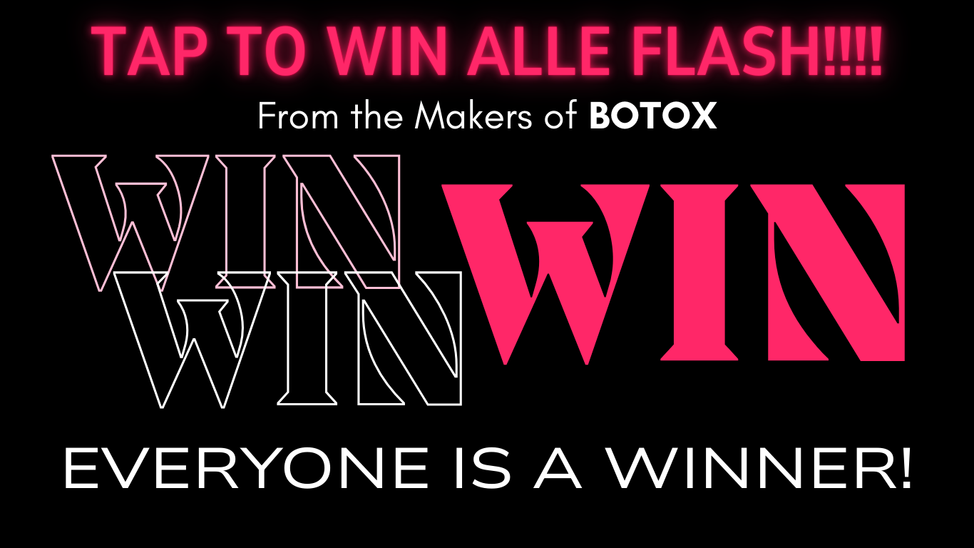 everyone is a winner with ALLE flash, from the makers of BOTOX