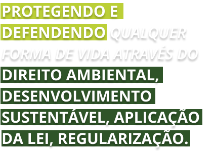 a white background with green text that says protegendo e defendendo qualquer forma de vida através do direito ambiental