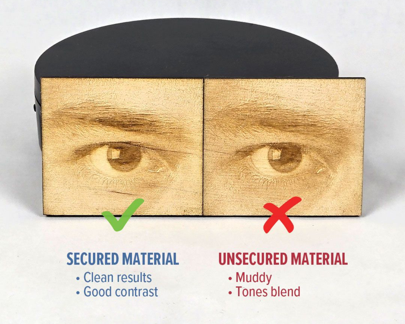 Comparison of two engraved wood tiles showing cleaner results on secured material and muddier results on unsecured material.