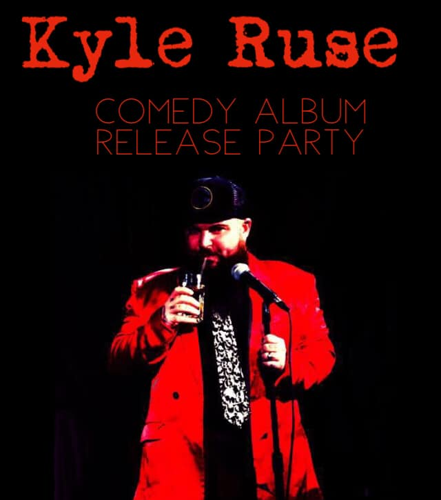 flyer for the Kyle Ruse Comedy Album Release Party