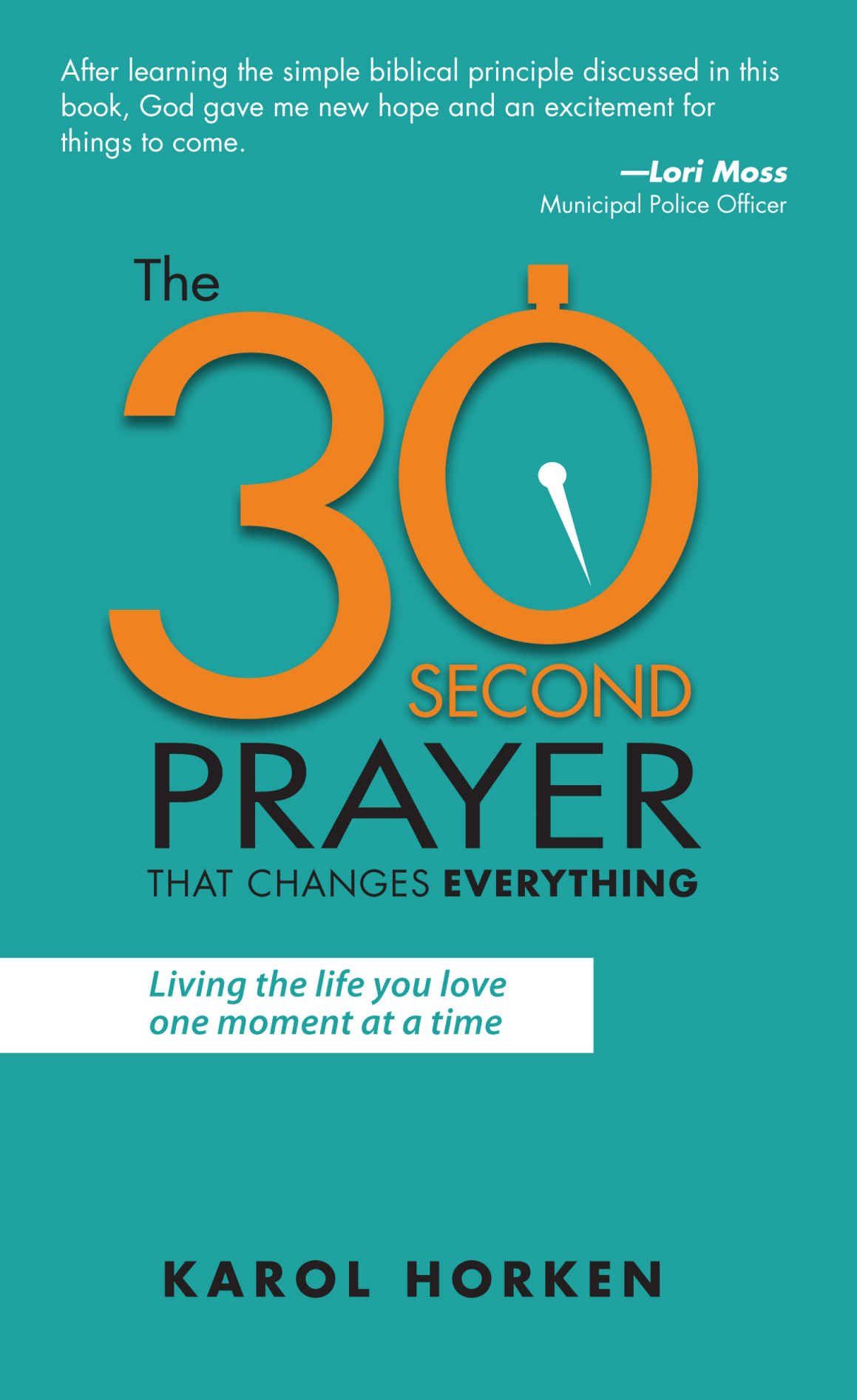 The 30 Second Prayer Book by author: Karol Horken The 30 Second Prayer Book by author: Karol Horken