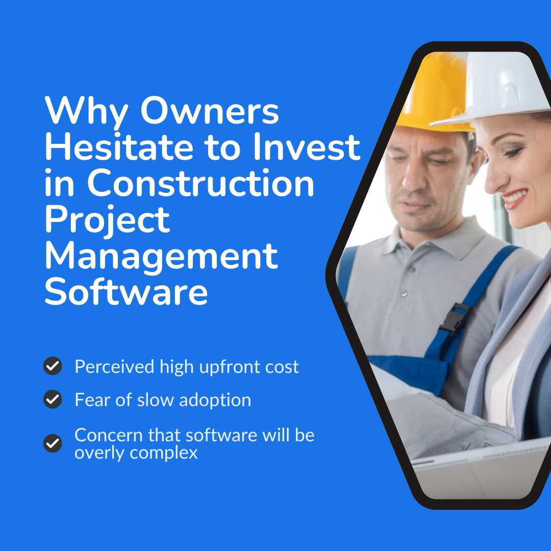 Why Owners Hesitate to Invest in Construction Project Management Software