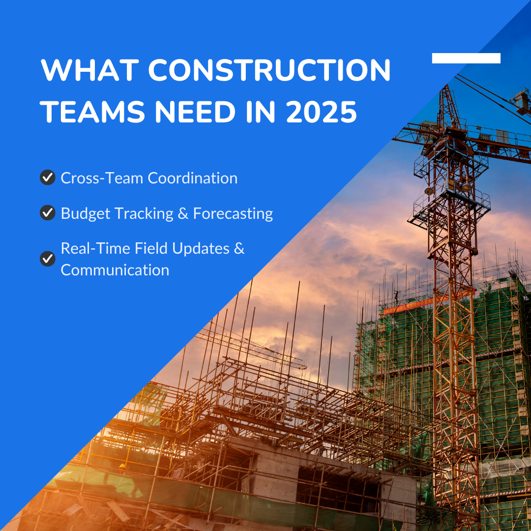 What Construction Teams Need in 2025