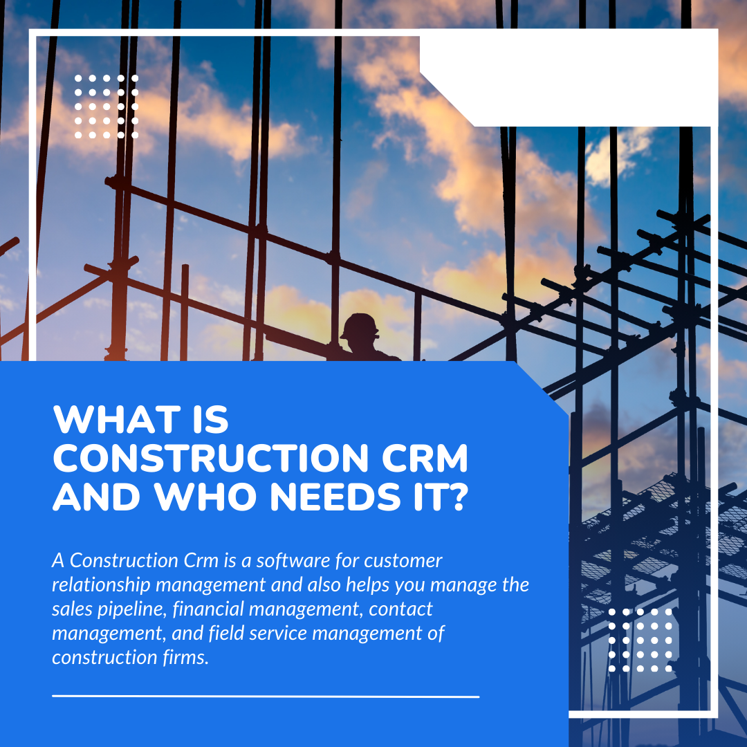 What is Construction CRM and Who Needs It?