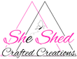 Logo: "She Shed Crafted Creations" in pink and black script with a butterfly and two overlapping triangles.