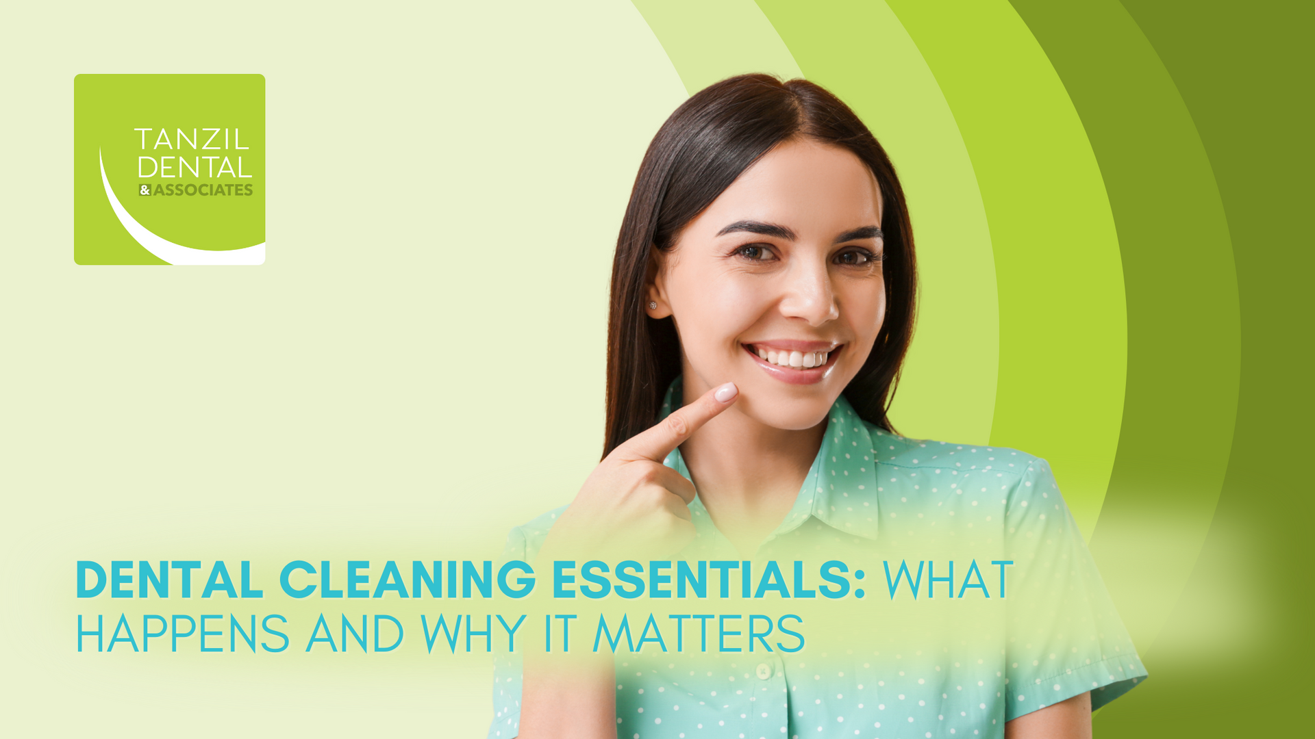 Dental cleaning essentials : what happens and why it matters