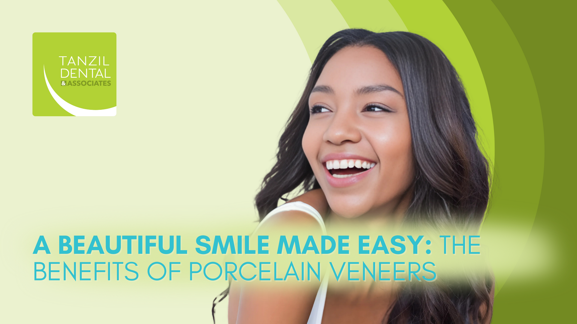 A beautiful smile made easy : the benefits of porcelain veneers