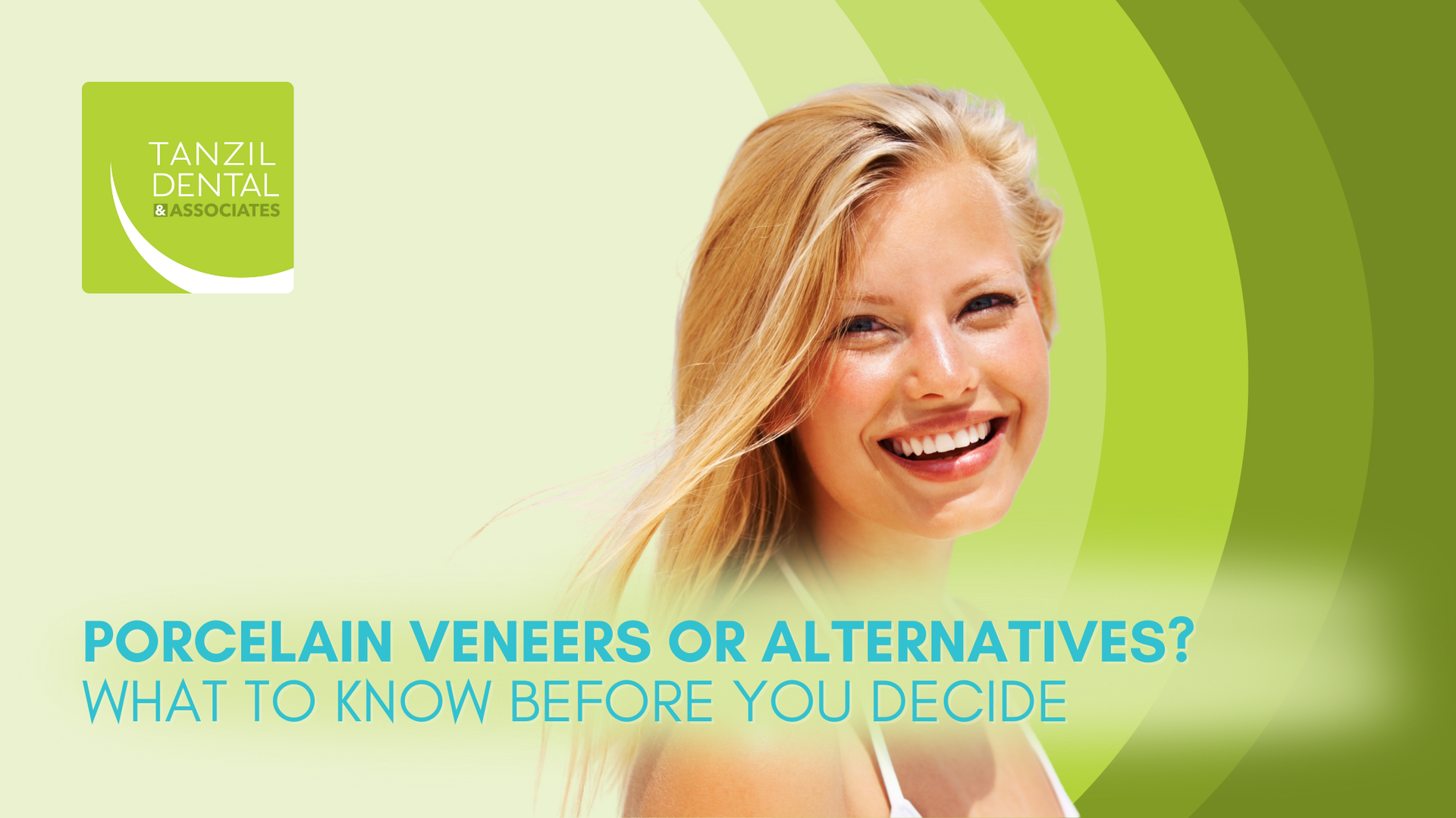 Woman smiling; porcelain veneers or alternatives information. Green background. Dentist logo.