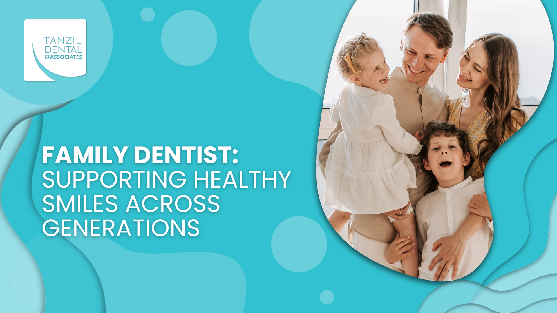 Family smiles with parents holding children. Turquoise background with text: Family Dentist.