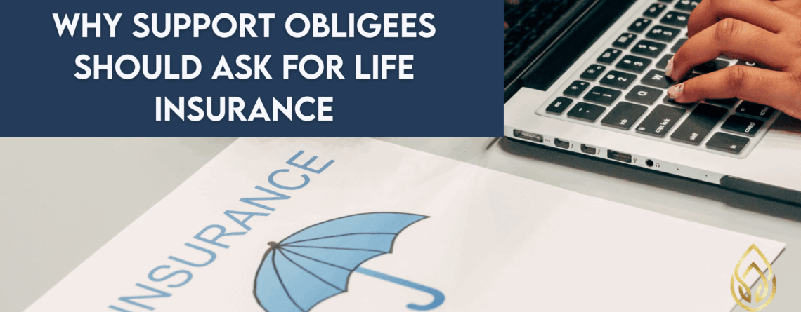 Banner reading “Why support obliges should ask for life insurance” over paperwork and a laptop.