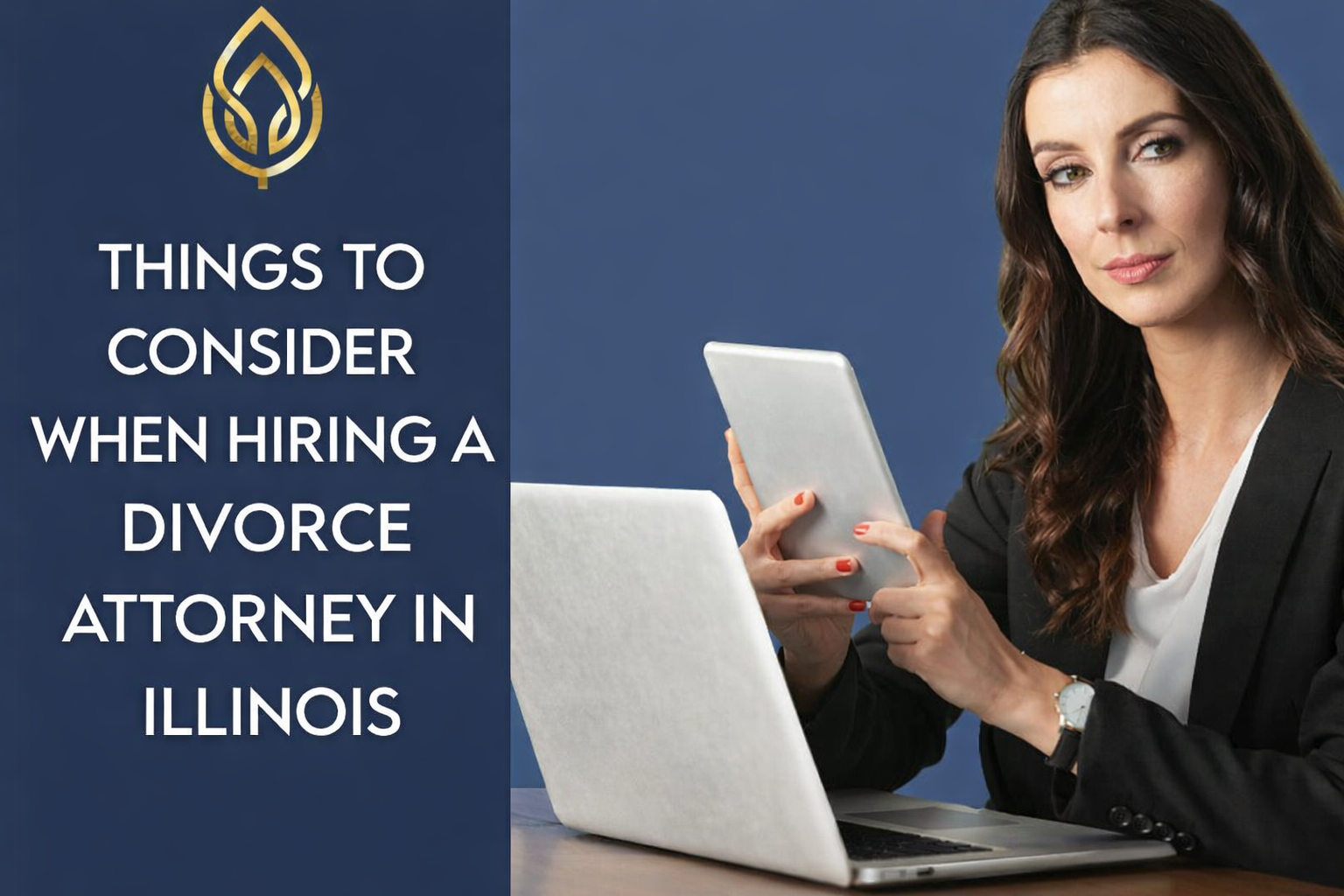 Woman holding tablet beside laptop with text: “Things to consider when hiring a divorce attorney in Illinois”