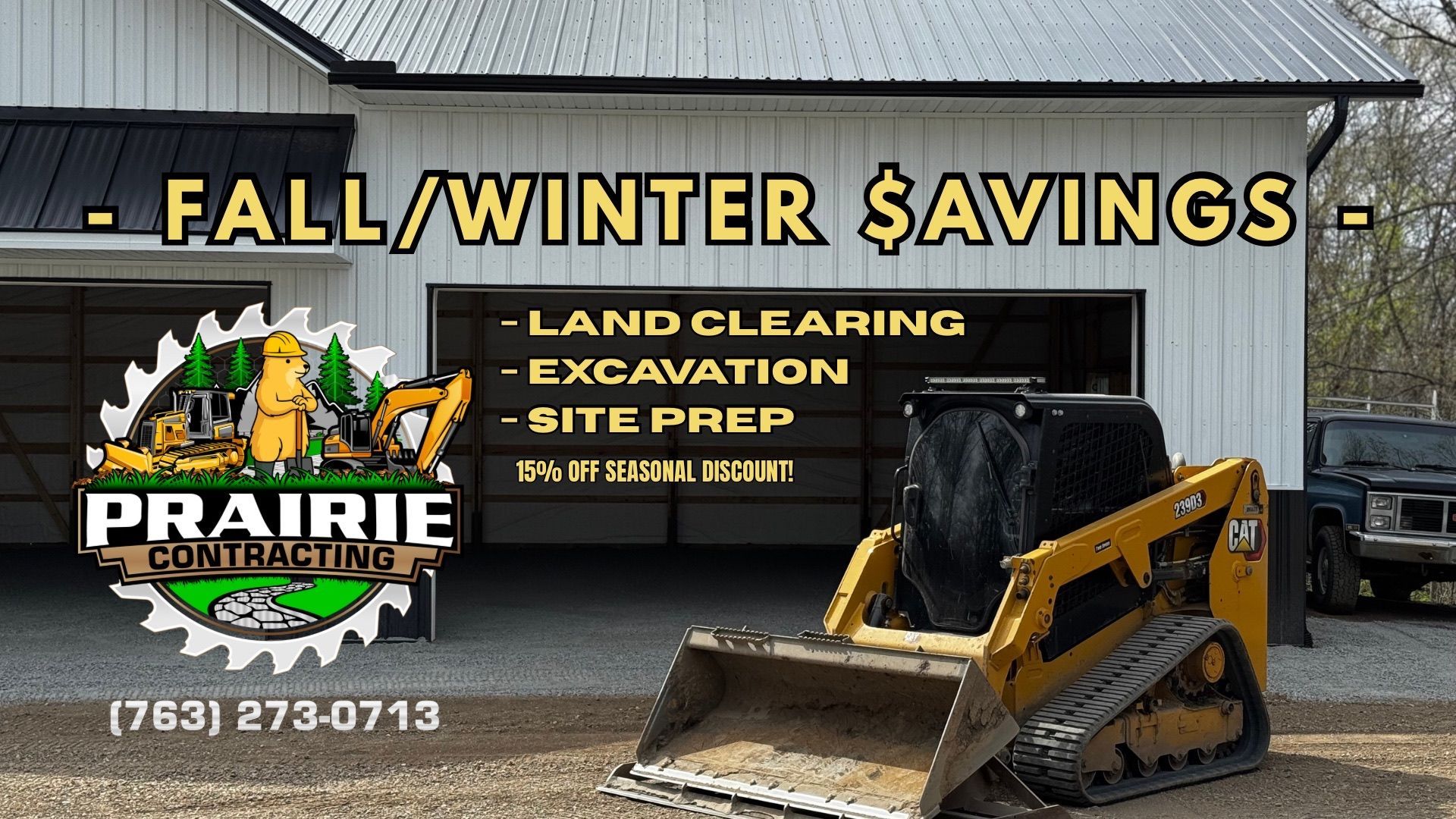 Ad for Prairie Contracting with land clearing, excavation, and site prep services, offering fall/winter savings. Includes phone number and a skid steer.