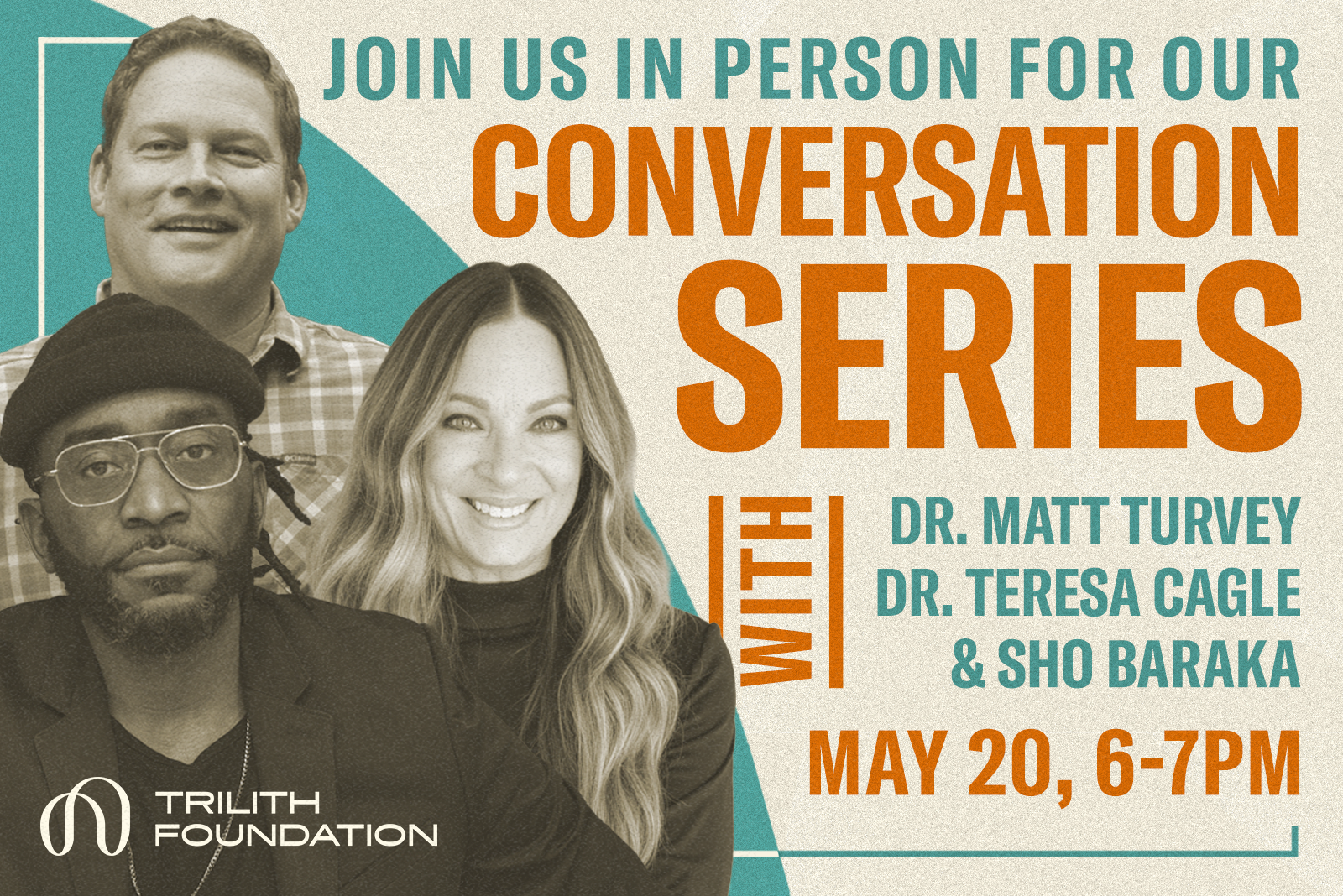 Trilith Foundation presents the Conversation Series with Dr. Matt Turvey, Dr. Teresa Cagle & Sho Baraka, May 20th 6-7pm.