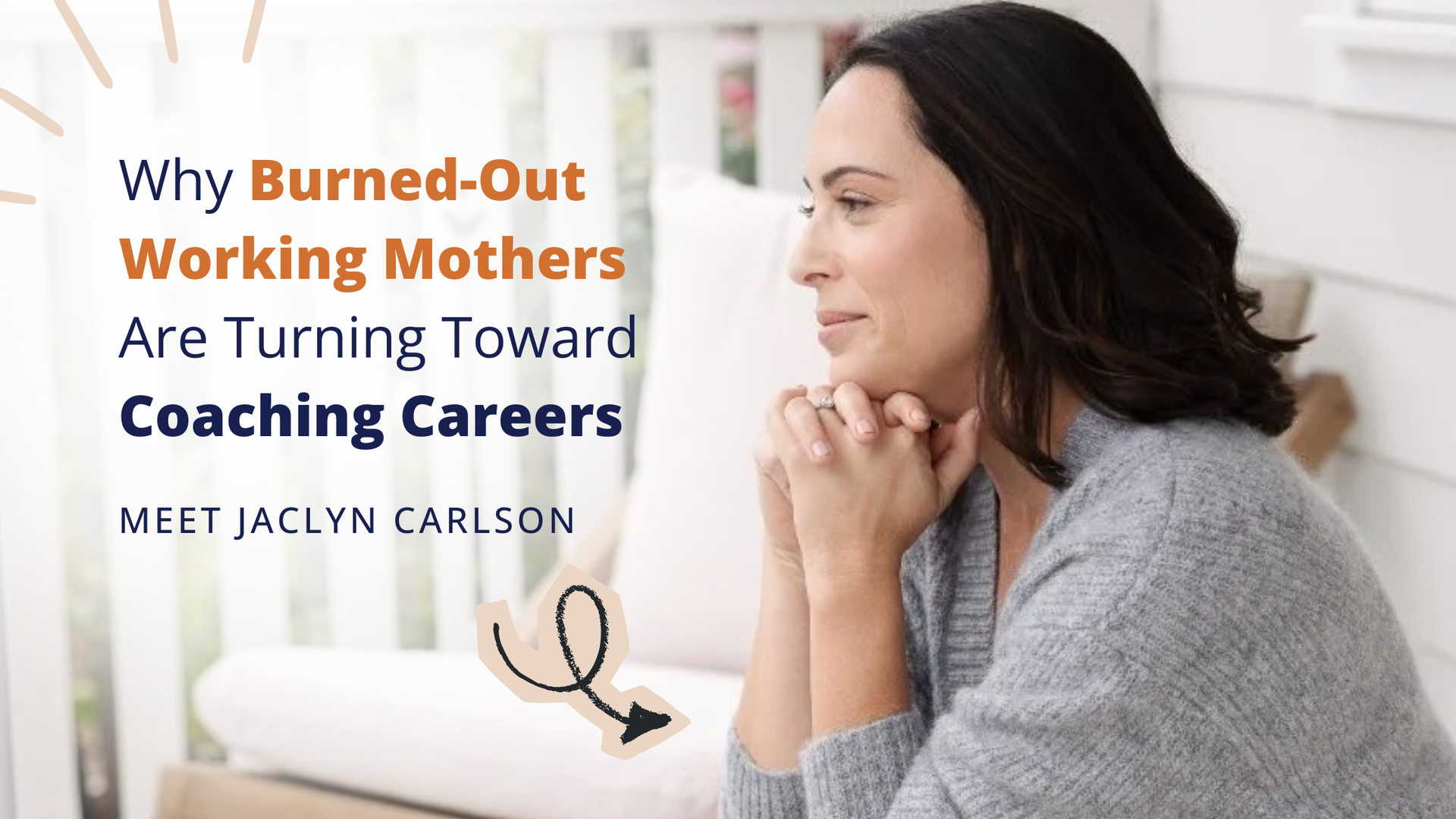 Jaclyn Carlson: Why Burned-Out Working Mothers Are Turning Toward Coaching Careers