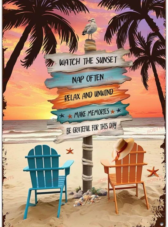 There is a sign on the beach that says: Watch The Sunset, Nap Often, Relax And Unwind, Make Memories and Be Greatful For This Day 