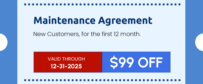 Maintenance agreement for new customers, $99 off. Valid through 12-31-2025.