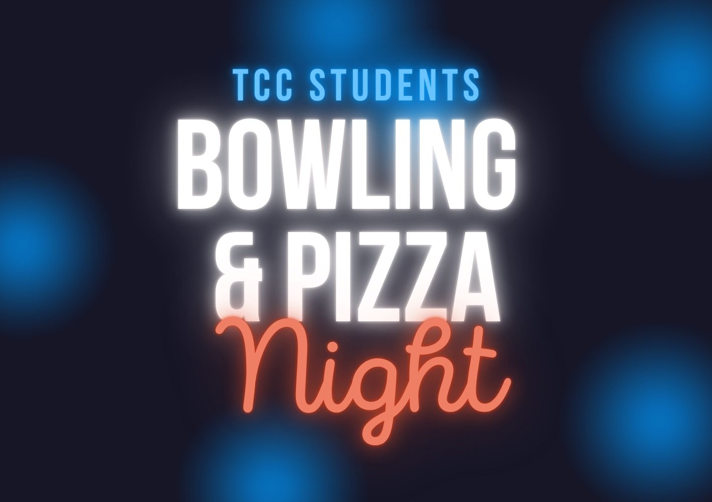 TCC STUDENTS BOWLING & PIZZA