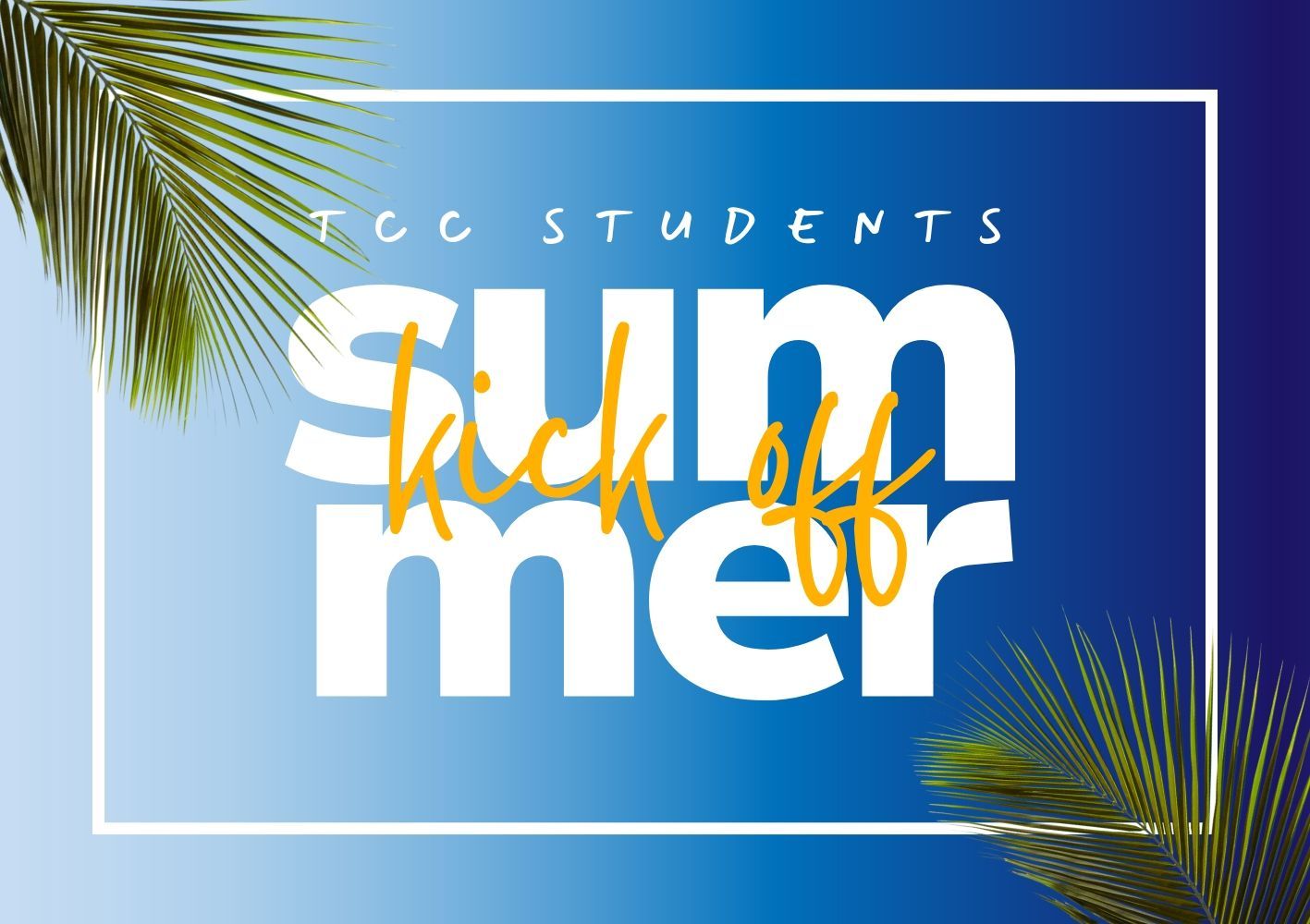 TCC STUDENTS SUMMER KICK OFF