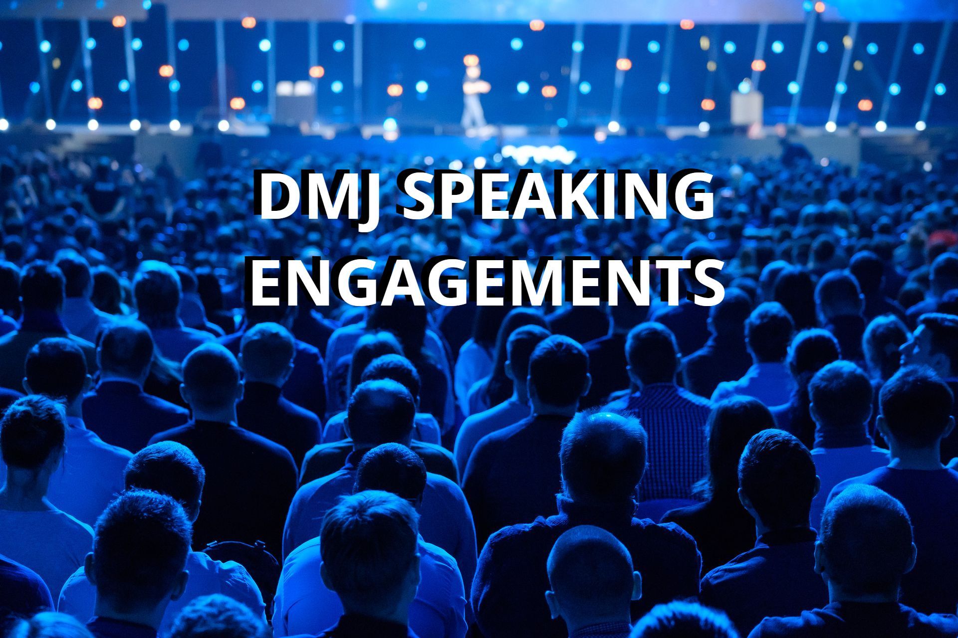 DMJ Speaking Engagements