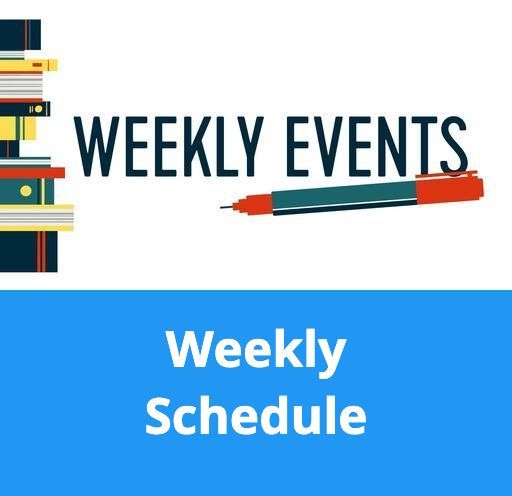 A sign that says weekly events weekly schedule