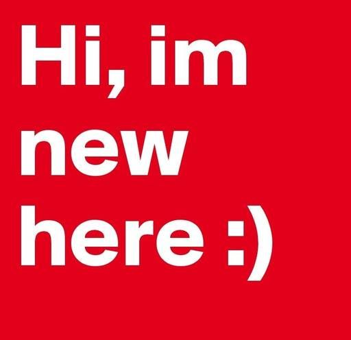 A red sign that says hi im new here
