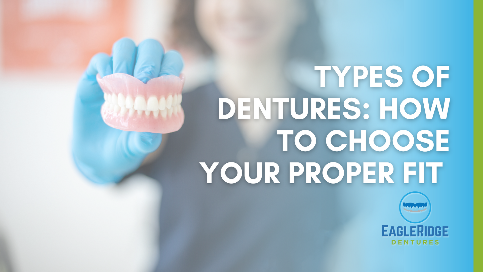 Denturist holding denture with title Types Of Dentures: How to Choose Your Proper Fit