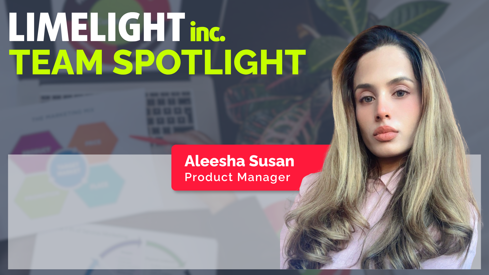Team Spotlight: Aleesha Susan, our Product Manager at Limelight Inc.