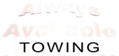 "Always Available Towing" text with 3D effect on a white background.